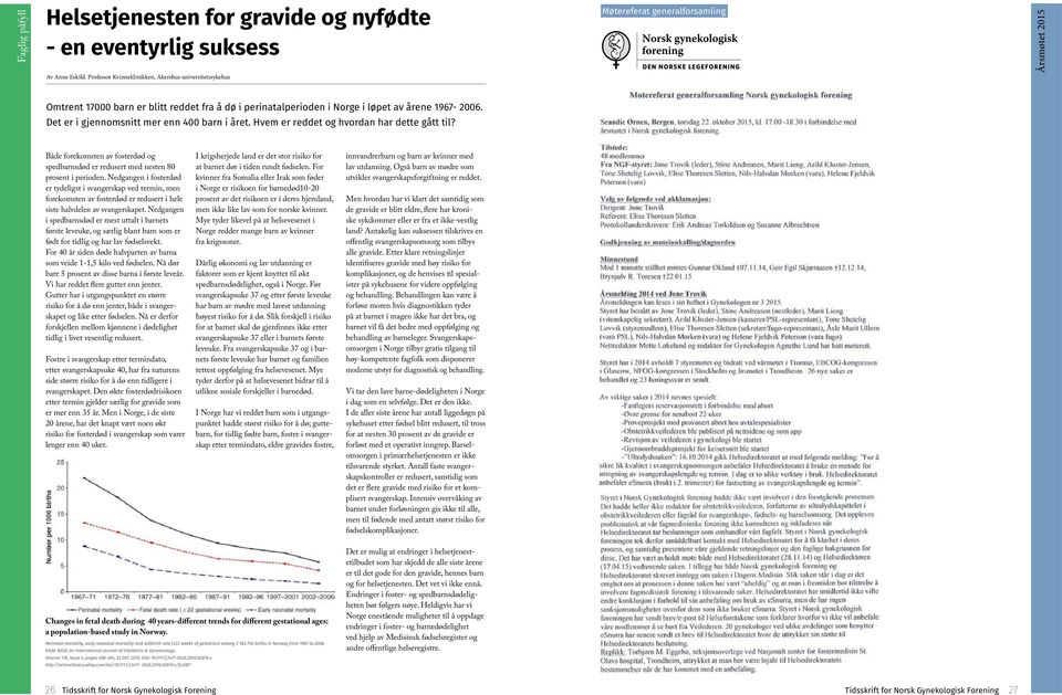 Det er i gjennomsnitt mer enn 400 barn i året. Hvem er reddet og hvordan har dette gått til? Både forekomsten av fosterdød og spedbarnsdød er redusert med nesten 80 prosent i perioden.