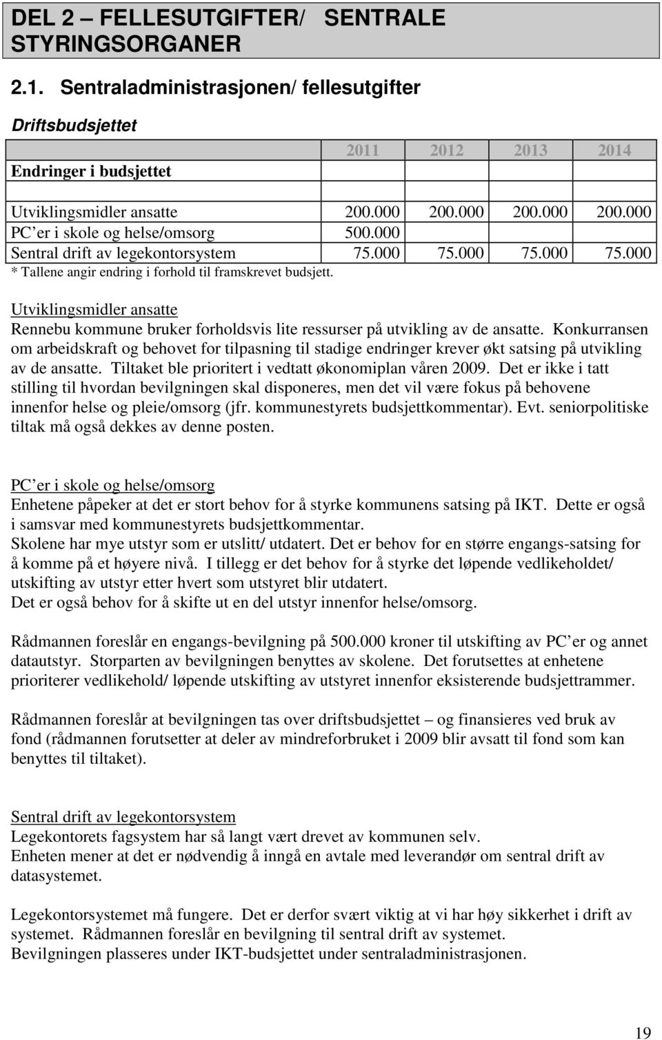 Utviklingsmidler ansatte Rennebu kommune bruker forholdsvis lite ressurser på utvikling av de ansatte.