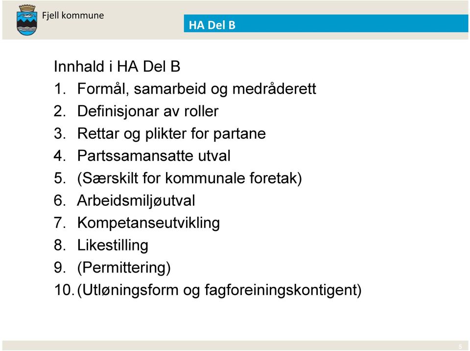 Partssamansatte utval 5. (Særskilt for kommunale foretak) 6.