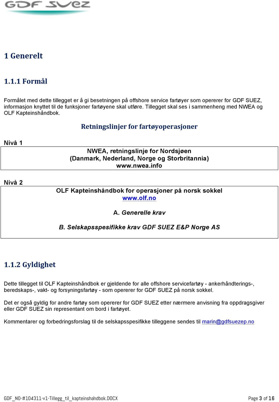 nwea.info OLF Kapteinshåndbok for operasjoner på norsk sokkel www.olf.no A. Generelle krav B. Selskapsspesifikke krav GDF SUEZ E&P Norge AS 1.