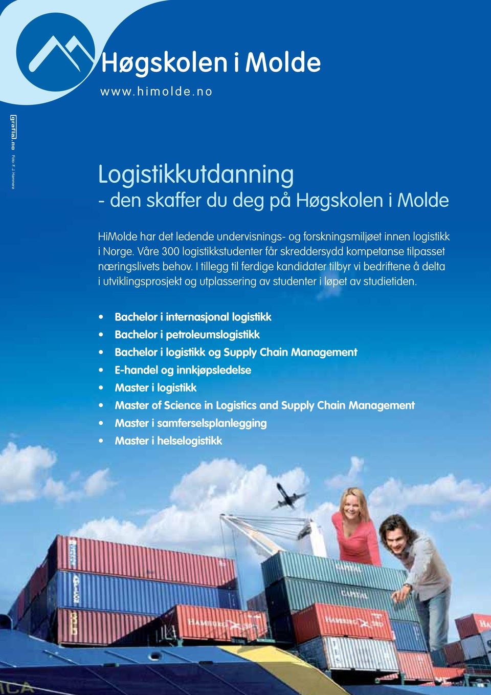 undervisnings- og forskningsmiljøet innen logistikk i Norge.