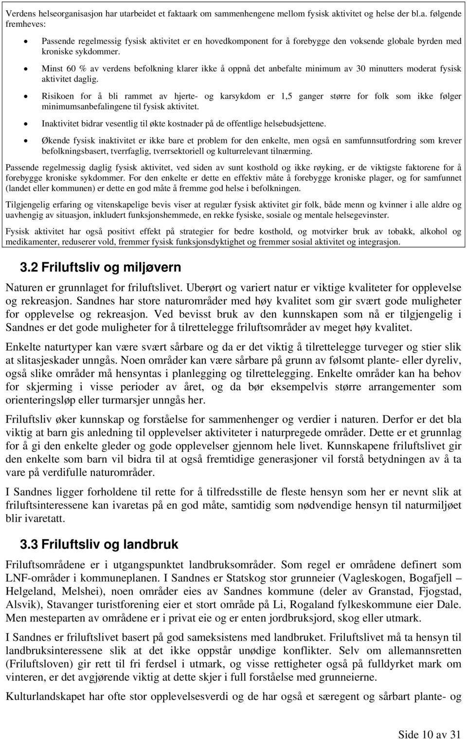 Risikoen for å bli rammet av hjerte- og karsykdom er 1,5 ganger større for folk som ikke følger minimumsanbefalingene til fysisk aktivitet.