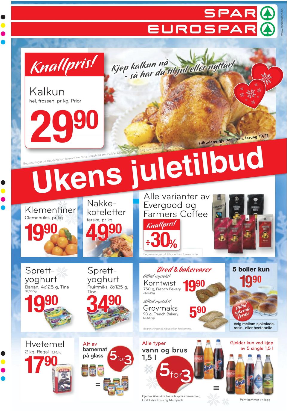 30% Begrensninger på tilbudet tkan forekomme. Nakkekoteletter Sprettyoghurt Banan, 4x125 g, Tine 39,80/kg Sprettyoghurt Fruktmiks, 8x125 g, Tine 19 90 34 90 Brød & bakervarer Alltid nystekt!