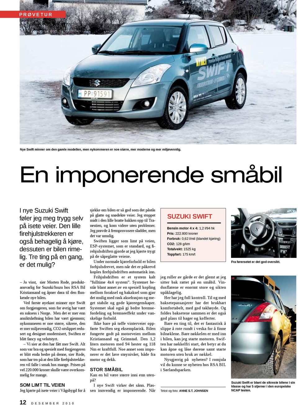 Jo visst, sier Morten Rode, produktansvarlig for Suzuki/Isuzu hos RSA Bil Kristiansand og åpner døra til den flunkende nye bilen.