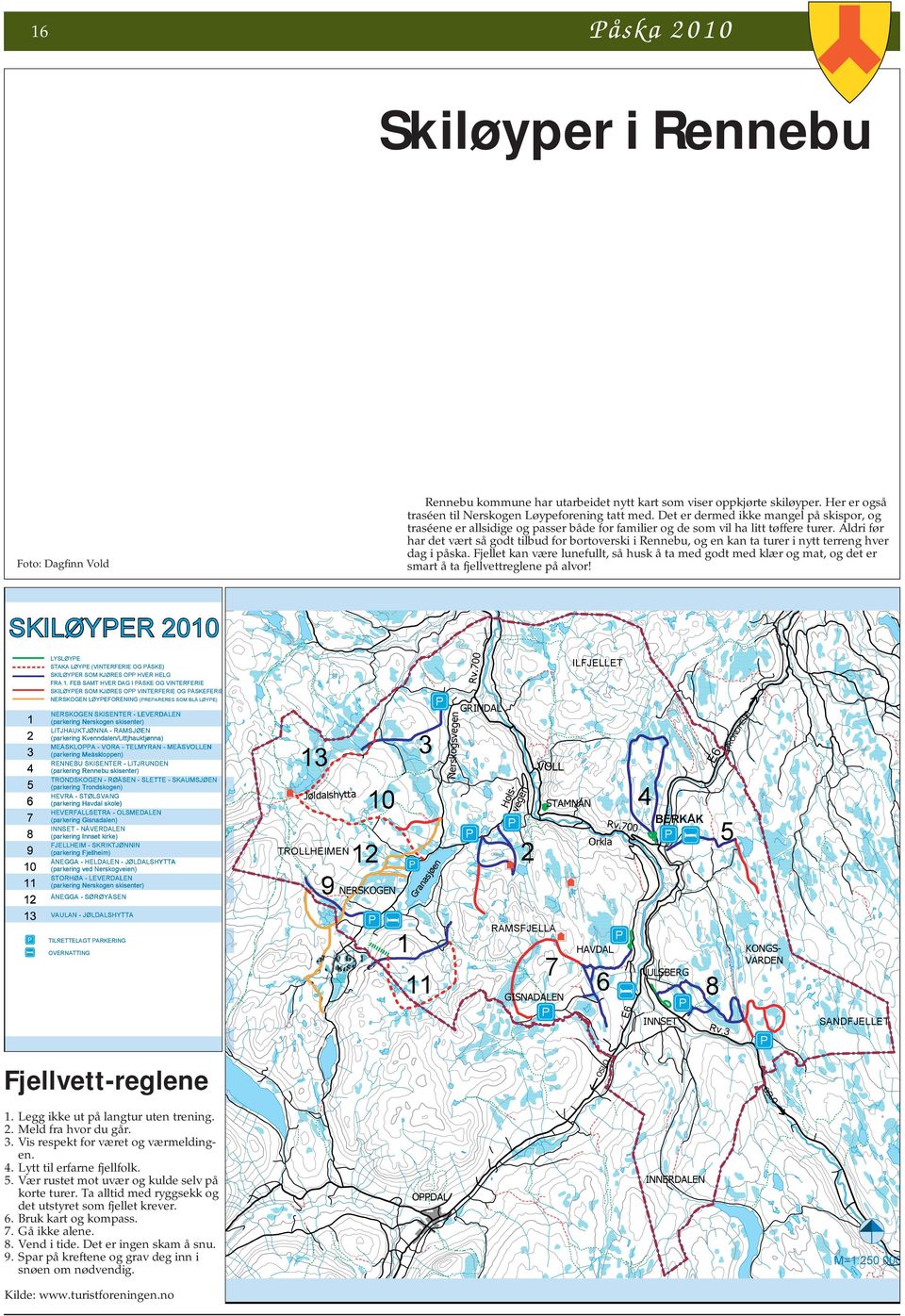 Aldri før har det vært så godt tilbud for bortoverski i Rennebu, og en kan ta turer i nytt terreng hver dag i påska.