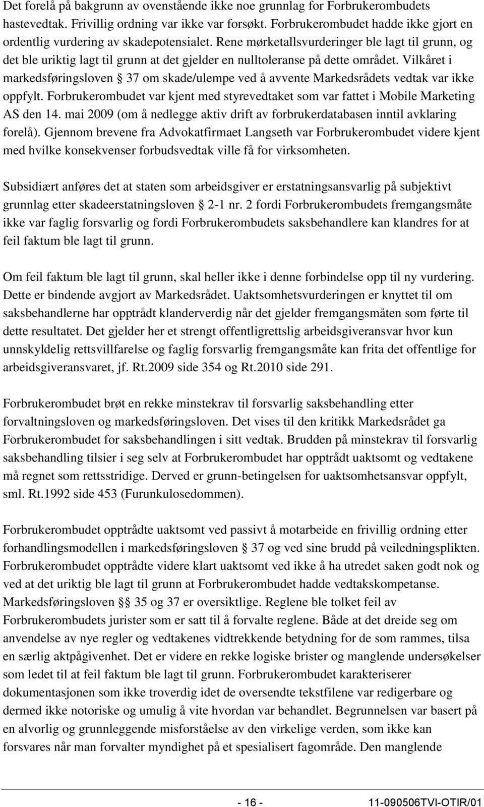 Rene mørketallsvurderinger ble lagt til grunn, og det ble uriktig lagt til grunn at det gjelder en nulltoleranse på dette området.