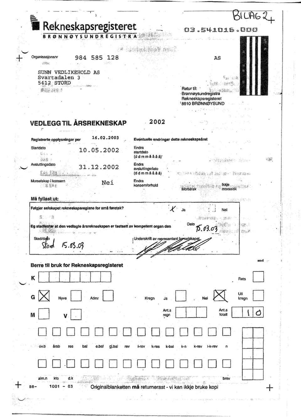 2002 Registrants p 2003 Eventuelle endringar dette rekneskapsåret tdata Endra startdato (admråååå)' Endra avstuttingsdato (ddmrnååååå) Moe elsk tkkje rnorselsk tane far attrå