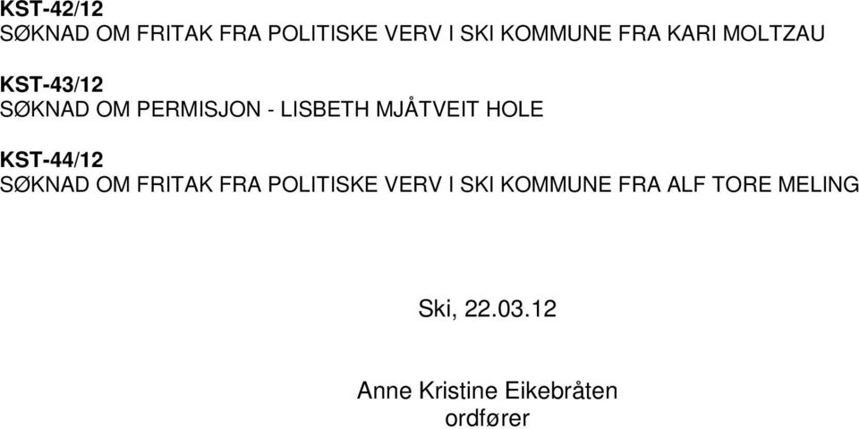 HOLE KST-44/12 SØKNAD OM FRITAK FRA POLITISKE VERV I SKI KOMMUNE