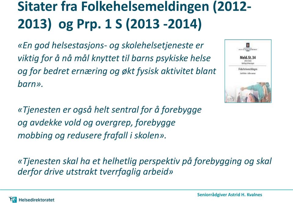 helse og for bedret ernæring og økt fysisk aktivitet blant barn».