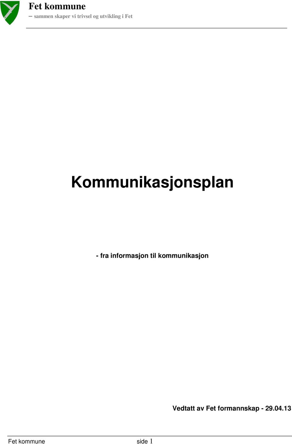 informasjon til kommunikasjon Vedtatt av