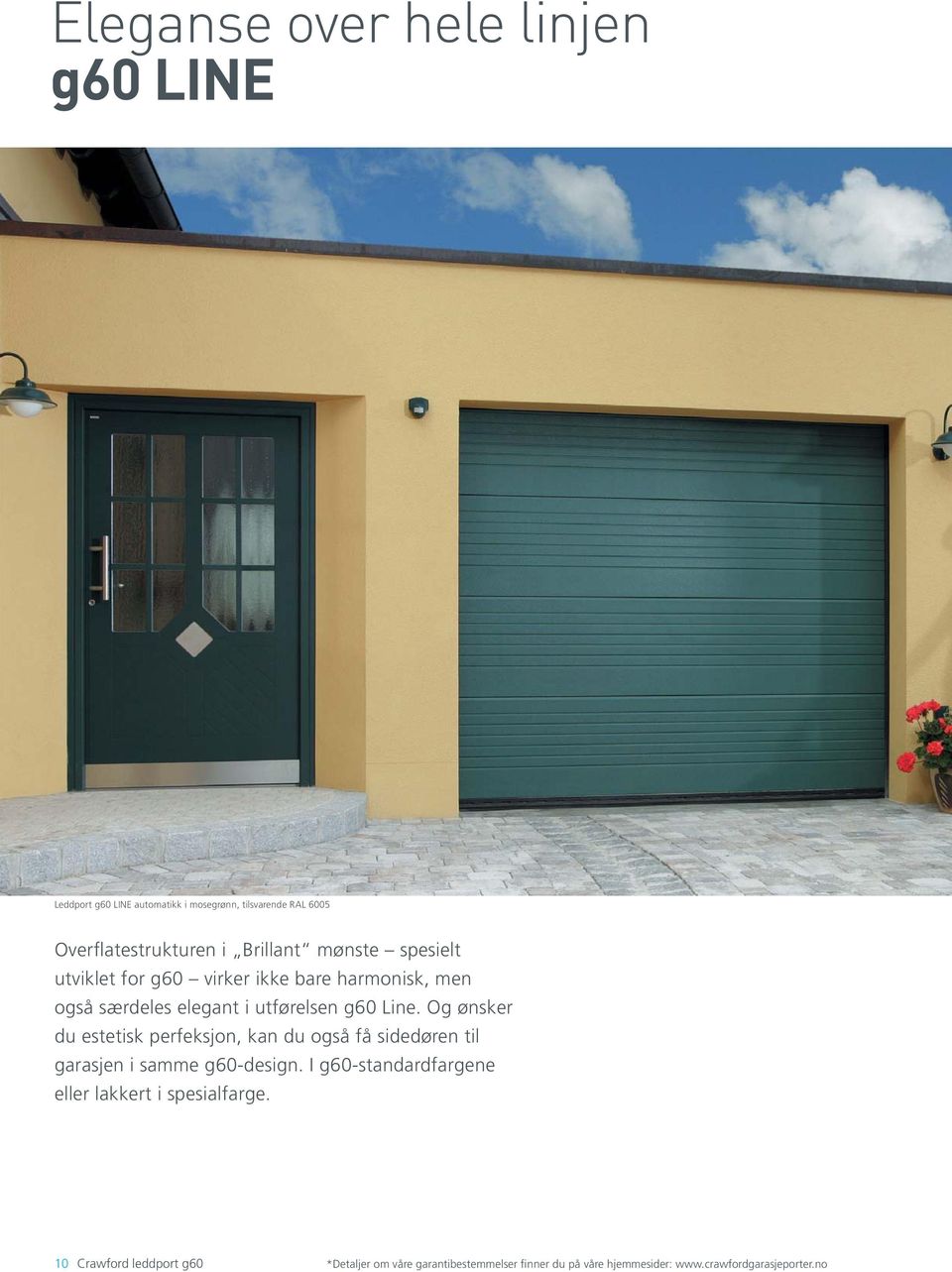 Og ønsker du estetisk perfeksjon, kan du også få sidedøren til garasjen i samme g60-design.