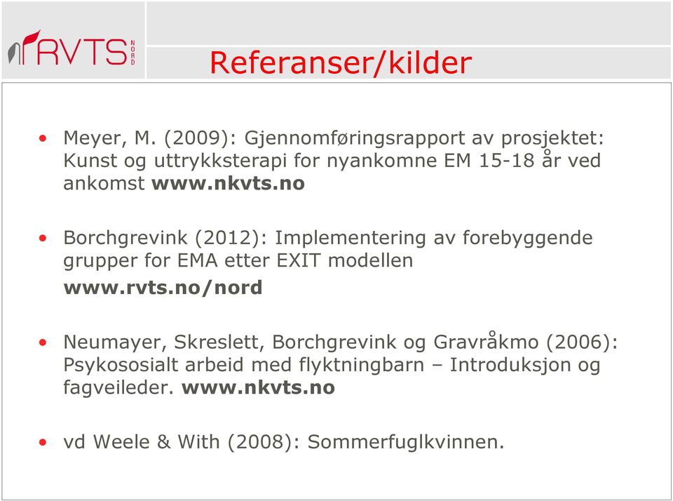 www.nkvts.no Borchgrevink (2012): Implementering av forebyggende grupper for EMA etter EXIT modellen www.