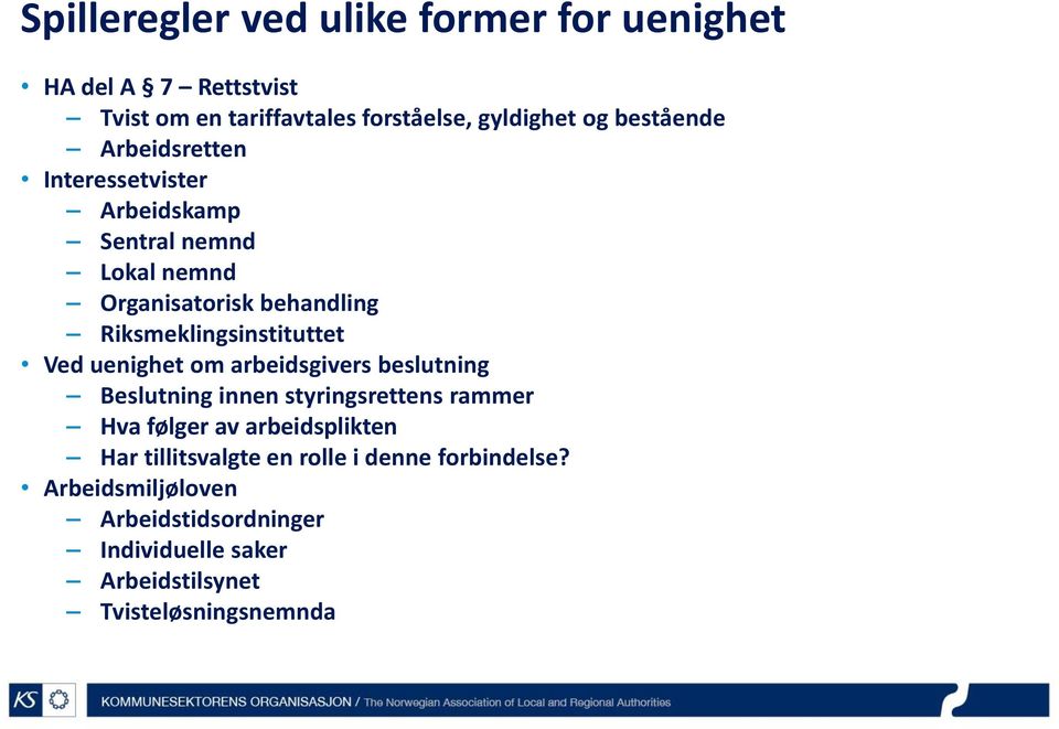 Riksmeklingsinstituttet Ved uenighet om arbeidsgivers beslutning Beslutning innen styringsrettens rammer Hva følger av