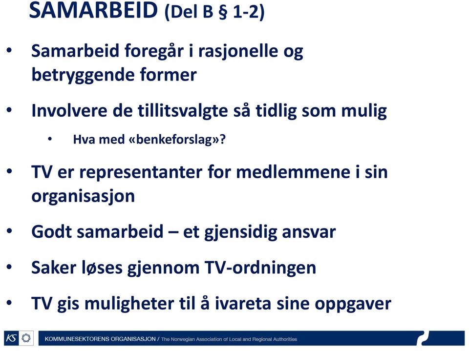 TV er representanter for medlemmene i sin organisasjon Godt samarbeid et