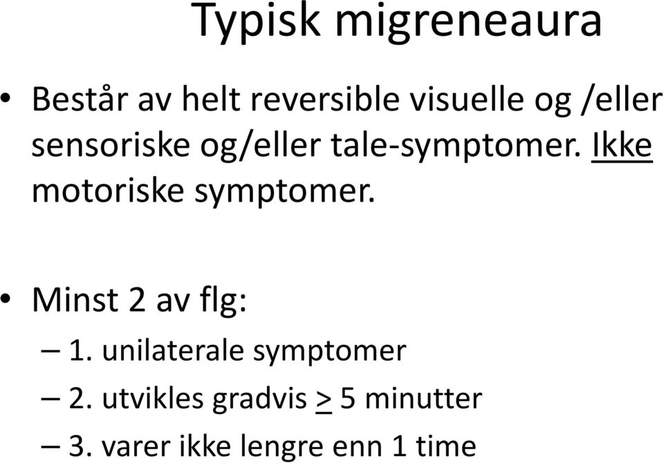 Ikke motoriske symptomer. Minst 2 av flg: 1.