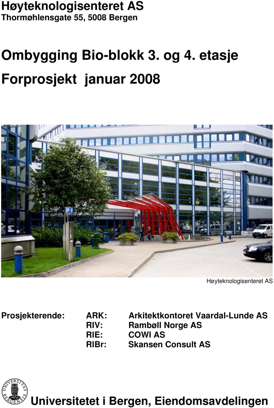 etasje Forprosjekt januar 2008 Høyteknologisenteret AS Prosjekterende: