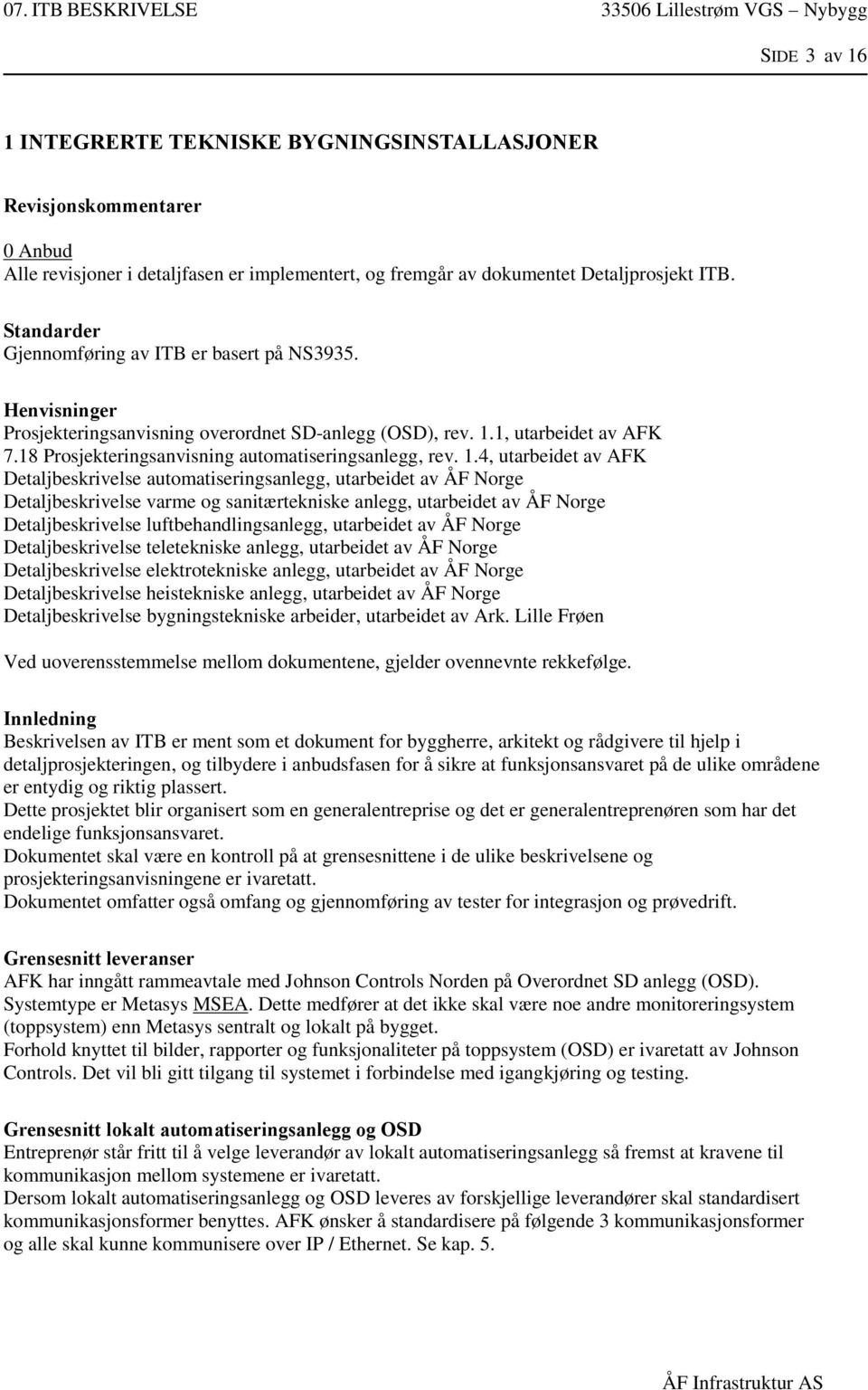 18 Prosjekteringsanvisning automatiseringsanlegg, rev. 1.