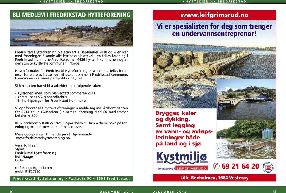 Fredrikstad har 4436 hytter i kommunen og er den største kysthyttekommunen i Norge.