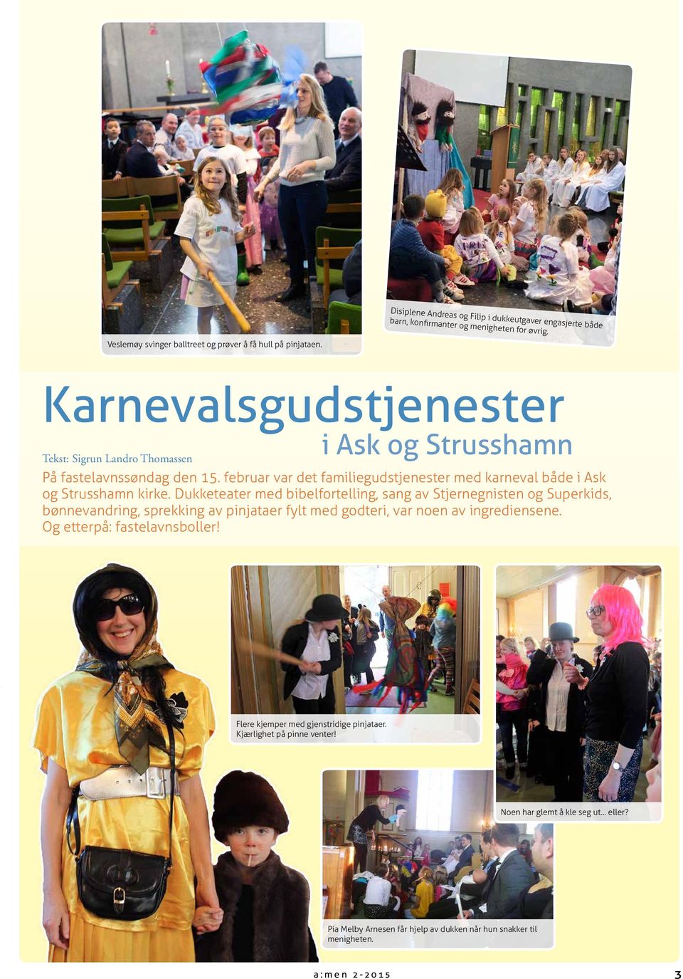 februar var det familiegudstjenester med karneval både i Ask og Strusshamn kirke.