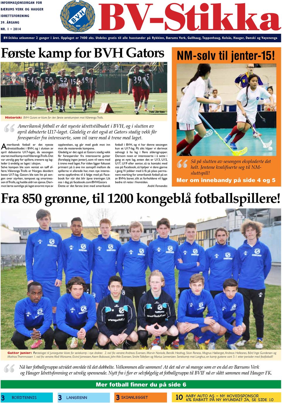 Foto: Jan Vada Historisk: BVH Gators er klare for den første seriekampen mot Vålerenga Trolls. Amerikansk fotball er det nyeste idrettstilbudet i BVH, og i slutten av april debuterte U17-laget.