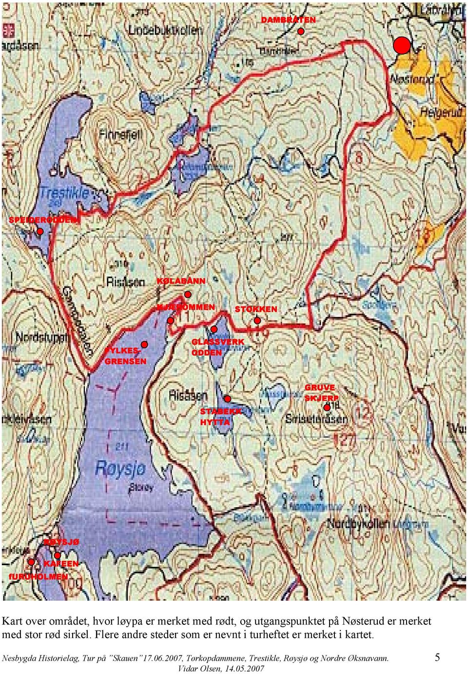 Nøsterud er merket med stor rød sirkel. Flere andre steder som er nevnt i turheftet er merket i kartet.