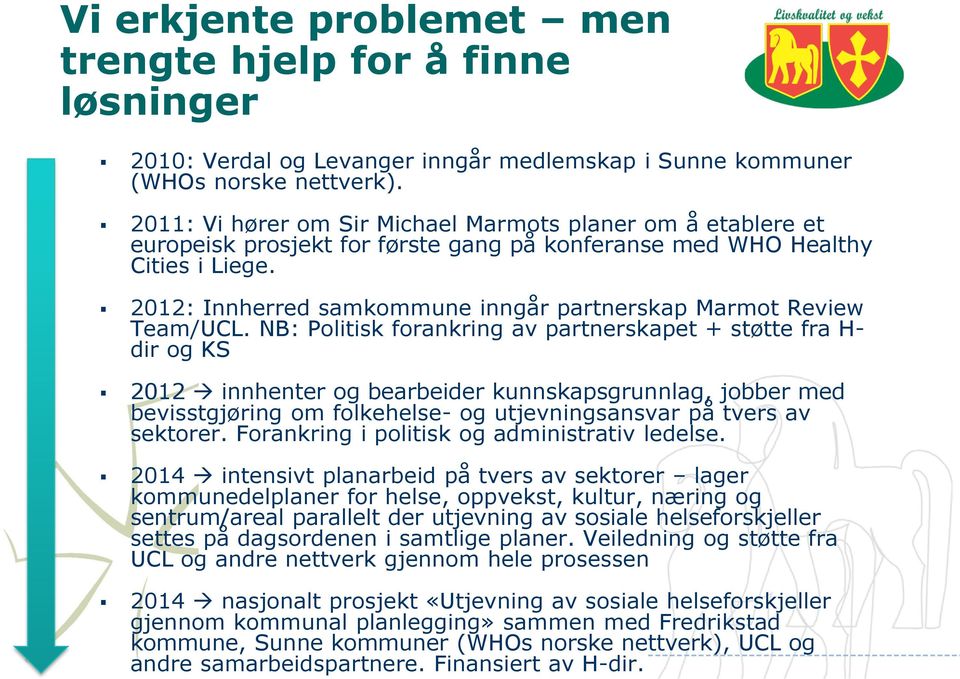 2012: Innherred samkommune inngår partnerskap Marmot Review Team/UCL.