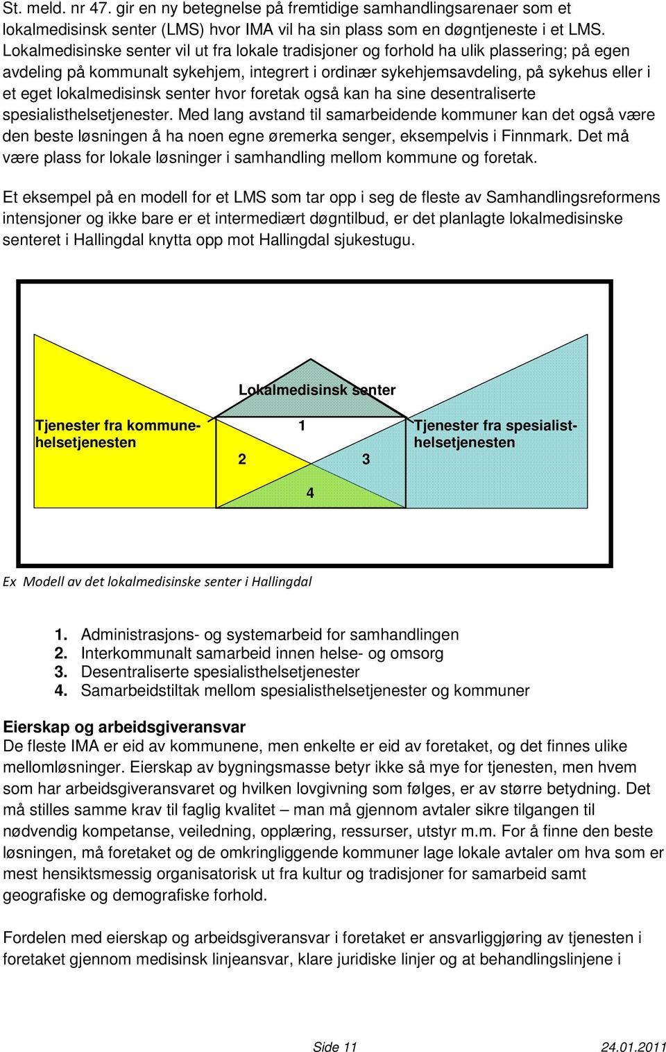 lokalmedisinsk senter hvor foretak også kan ha sine desentraliserte spesialisthelsetjenester.