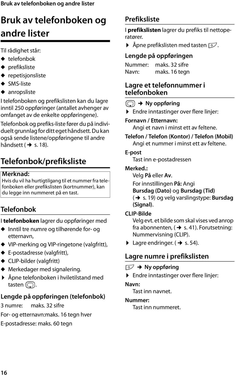 Du kan også sende listene/oppføringene til andre håndsett ( s. 18).