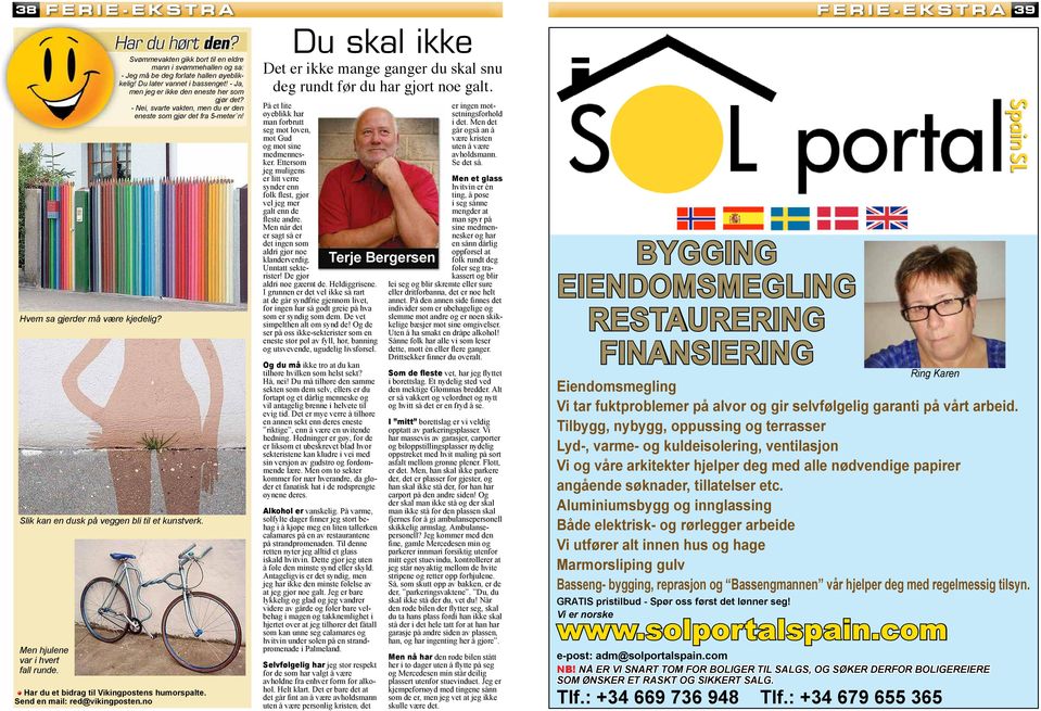 Men hjulene var i hvert fall runde. Har du et bidrag til Vikingpostens humorspalte. Send en mail: red@vikingposten.