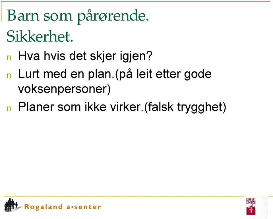 Lurt med en plan.