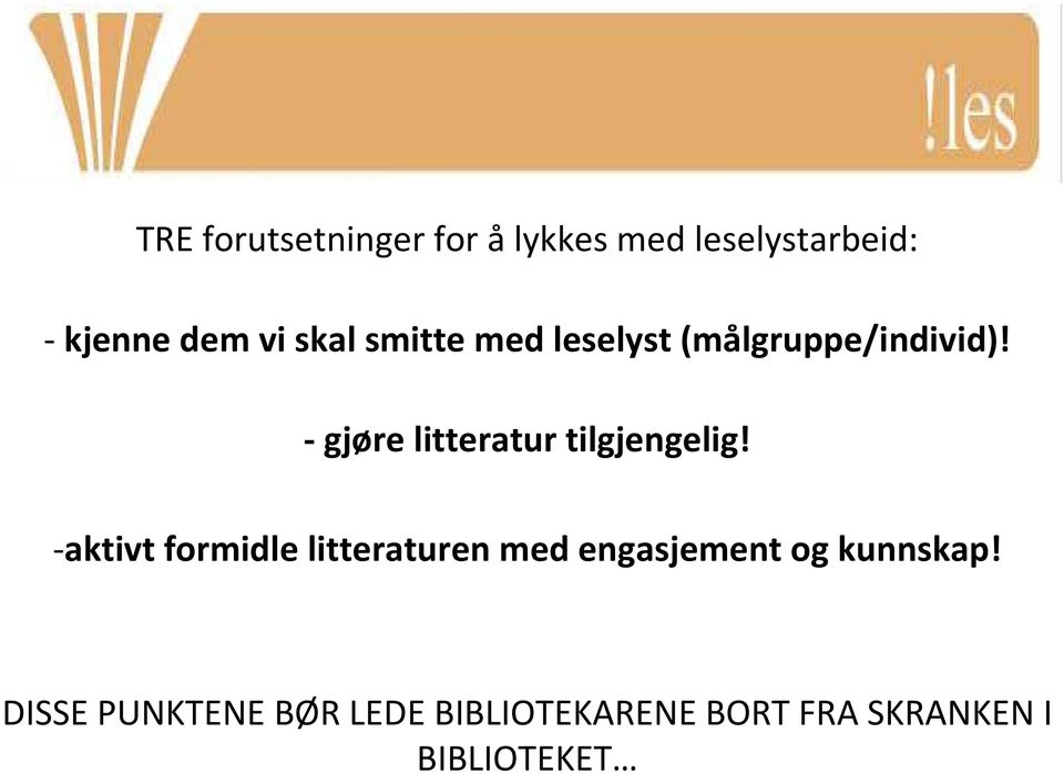 - gjøre litteratur tilgjengelig!