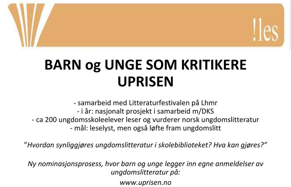 men også løfte fram ungdomslitt Hvordan synliggjøres ungdomslitteratur i skolebiblioteket? Hva kan gjøres?