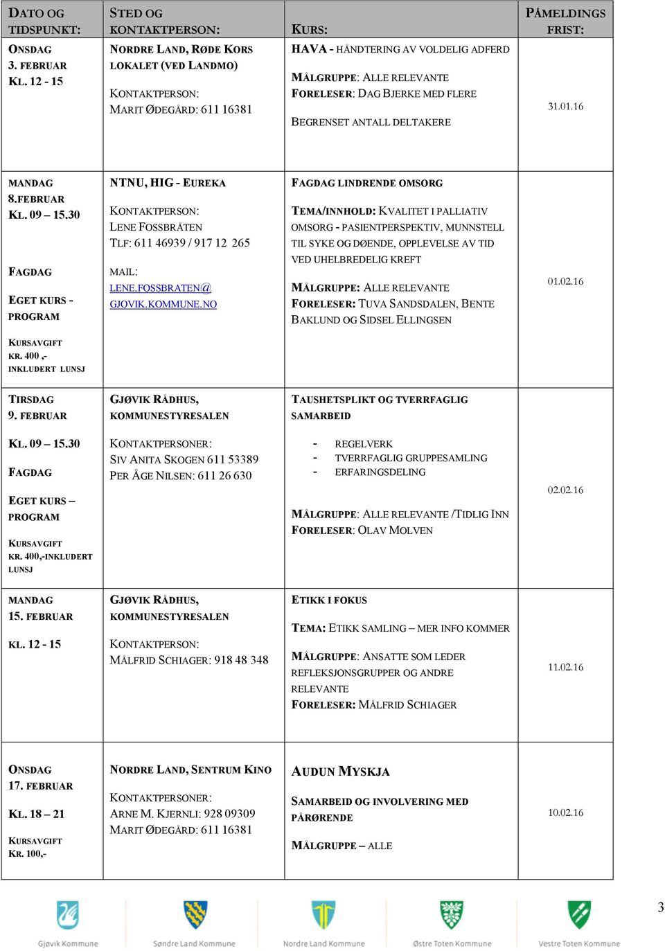 NO FAGDAG LINDRENDE OMSORG TEMA/INNHOLD: KVALITET I PALLIATIV OMSORG - PASIENTPERSPEKTIV, MUNNSTELL TIL SYKE OG DØENDE, OPPLEVELSE AV TID VED UHELBREDELIG KREFT FORELESER: TUVA SANDSDALEN, BENTE