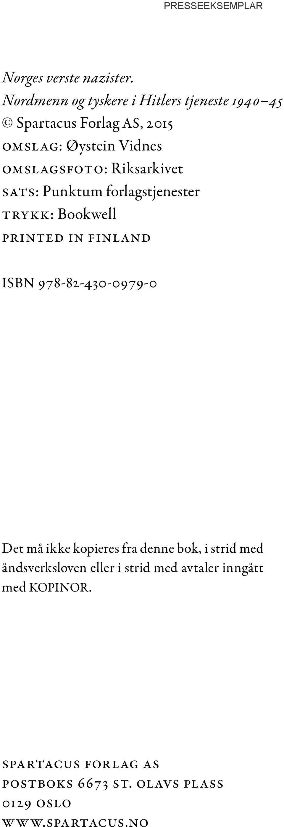 Omslagsfoto: Riksarkivet Sats: Punktum forlagstjenester Trykk: Bookwell Printed in Finland ISBN