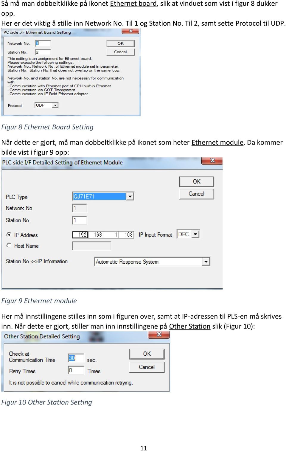 Figur 8 Ethernet Board Setting Når dette er gjort, må man dobbeltklikke på ikonet som heter Ethernet module.