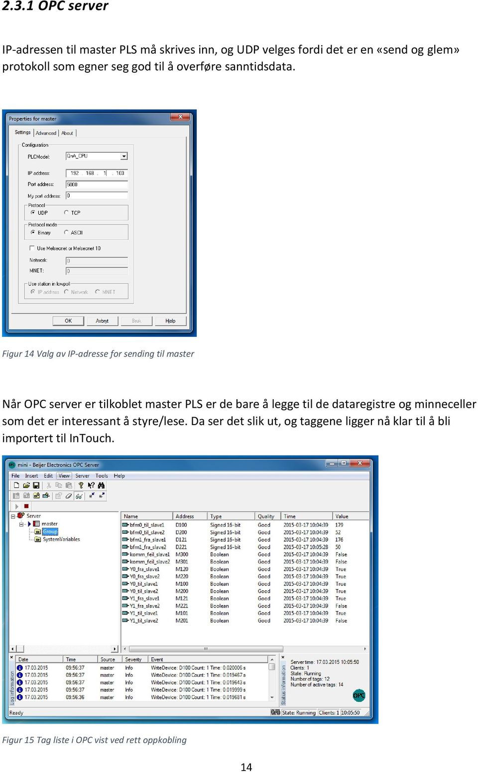 Figur 14 Valg av IP-adresse for sending til master Når OPC server er tilkoblet master PLS er de bare å legge til de