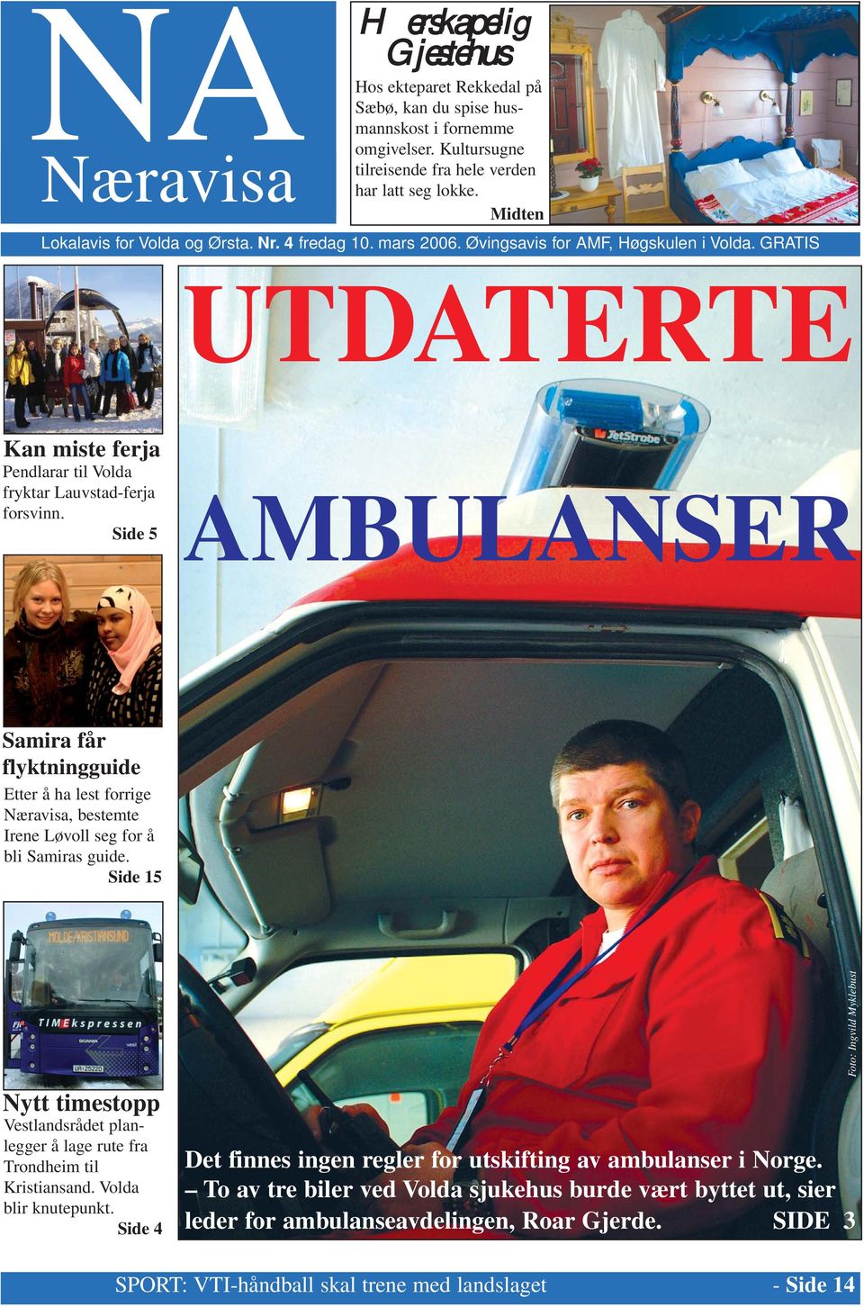 Side 5 AMBULANSER Samira får flyktningguide Etter å ha lest forrige Næravisa, bestemte Irene Løvoll seg for å bli Samiras guide.