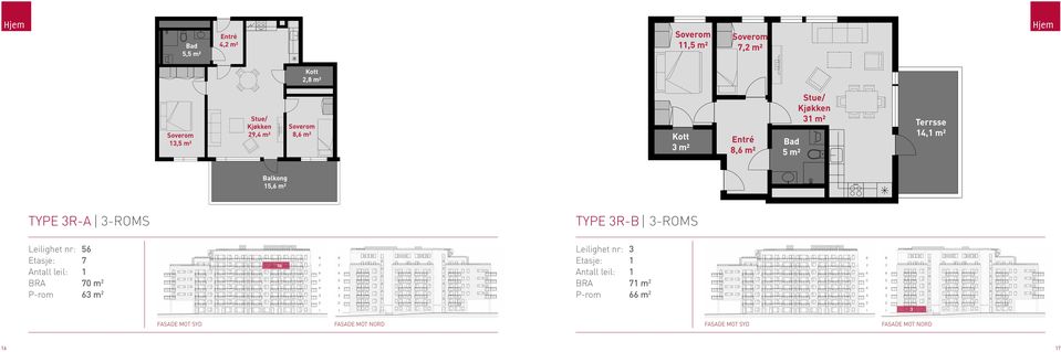 15,6 m² TYPE 3R-A 3-roms TYPE 3R-B 3-roms Leilighet nr: 56 Etasje: 7 BRA 70