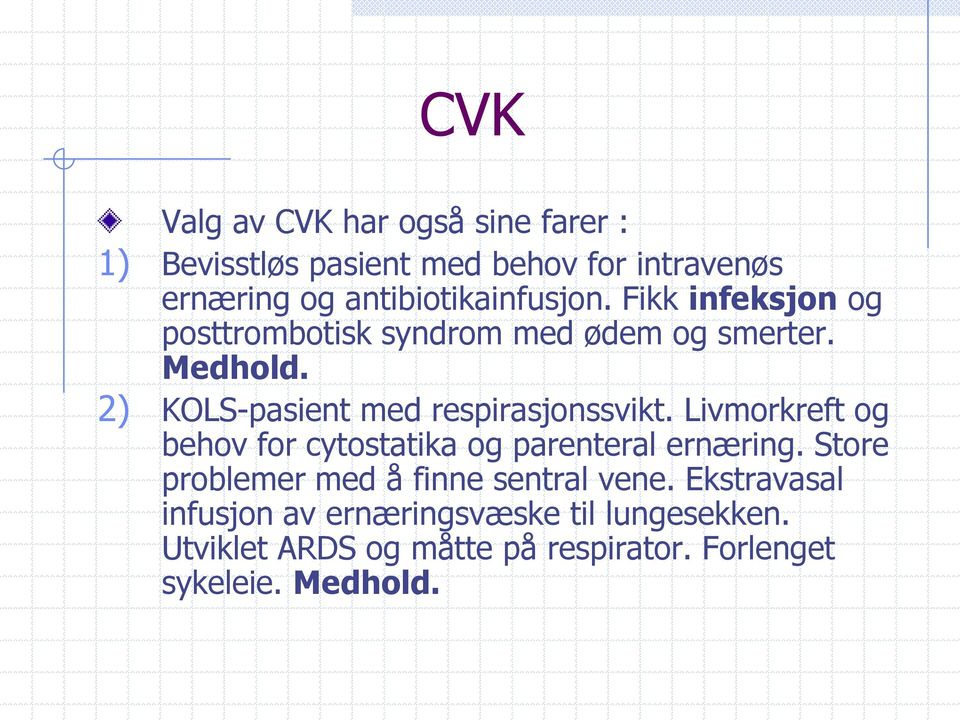 2) KOLS-pasient med respirasjonssvikt. Livmorkreft og behov for cytostatika og parenteral ernæring.