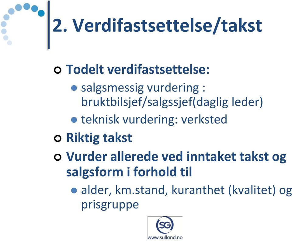 vurdering: verksted Riktig takst Vurder allerede ved inntaket