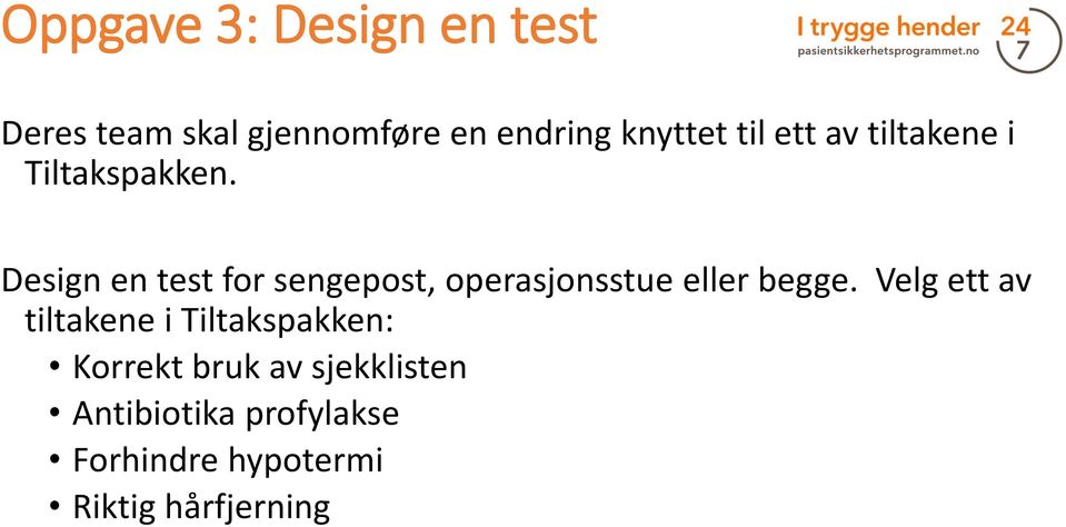 Design en test for sengepost, operasjonsstue eller begge.