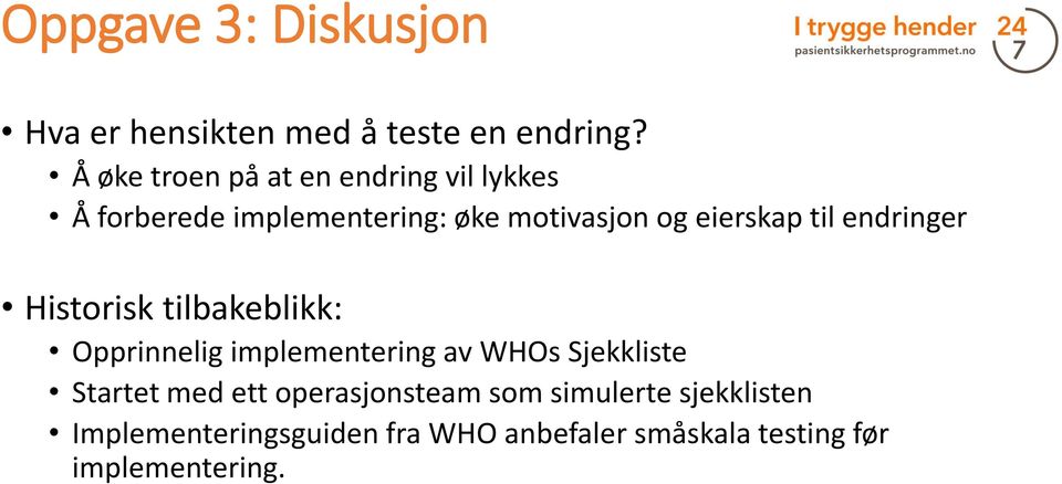 eierskap til endringer Historisk tilbakeblikk: Opprinnelig implementering av WHOs Sjekkliste