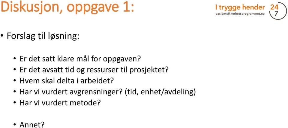 Er det avsatt tid og ressurser til prosjektet?