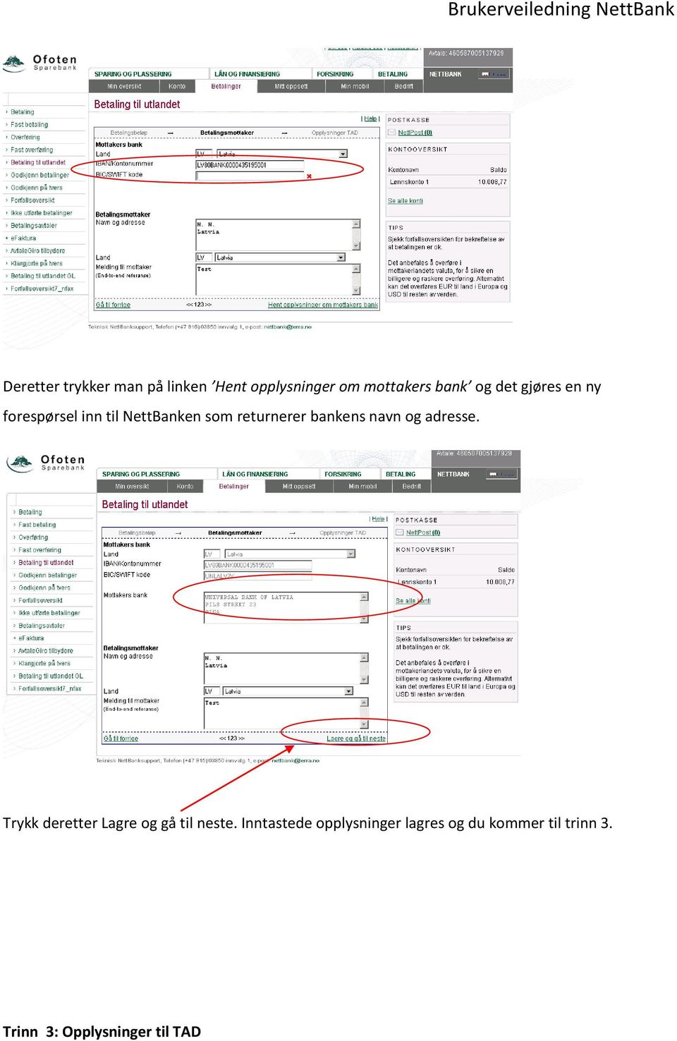 navn og adresse. Trykk deretter Lagre og gå til neste.