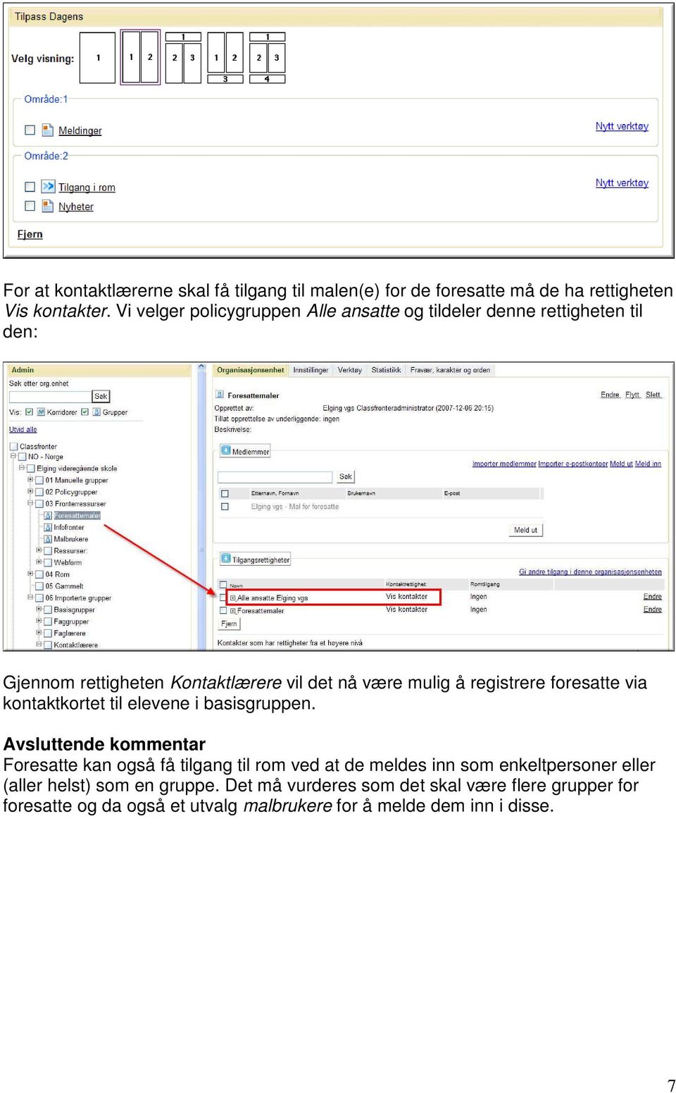 registrere foresatte via kontaktkortet til elevene i basisgruppen.