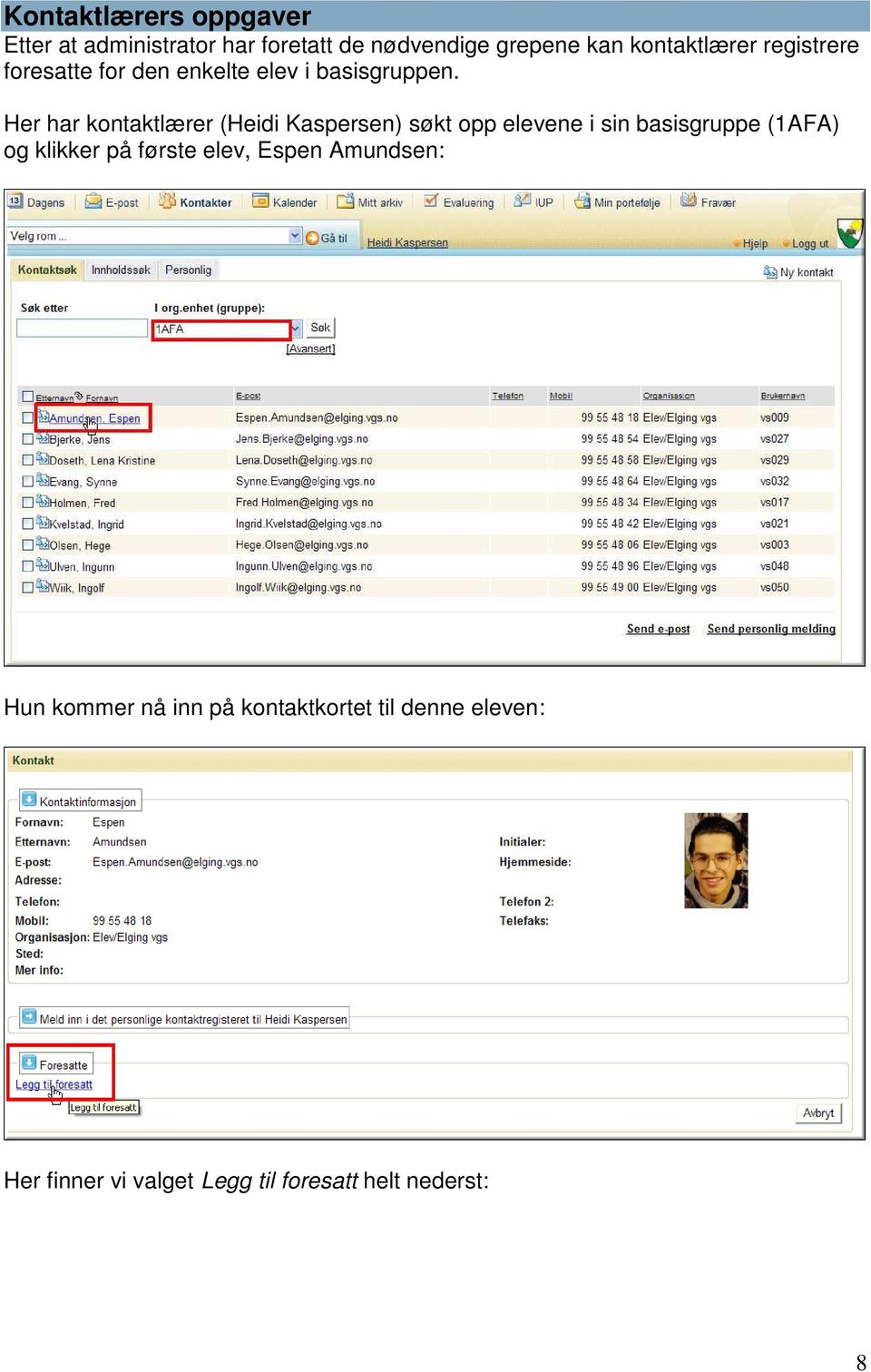 Her har kontaktlærer (Heidi Kaspersen) søkt opp elevene i sin basisgruppe (1AFA) og klikker på