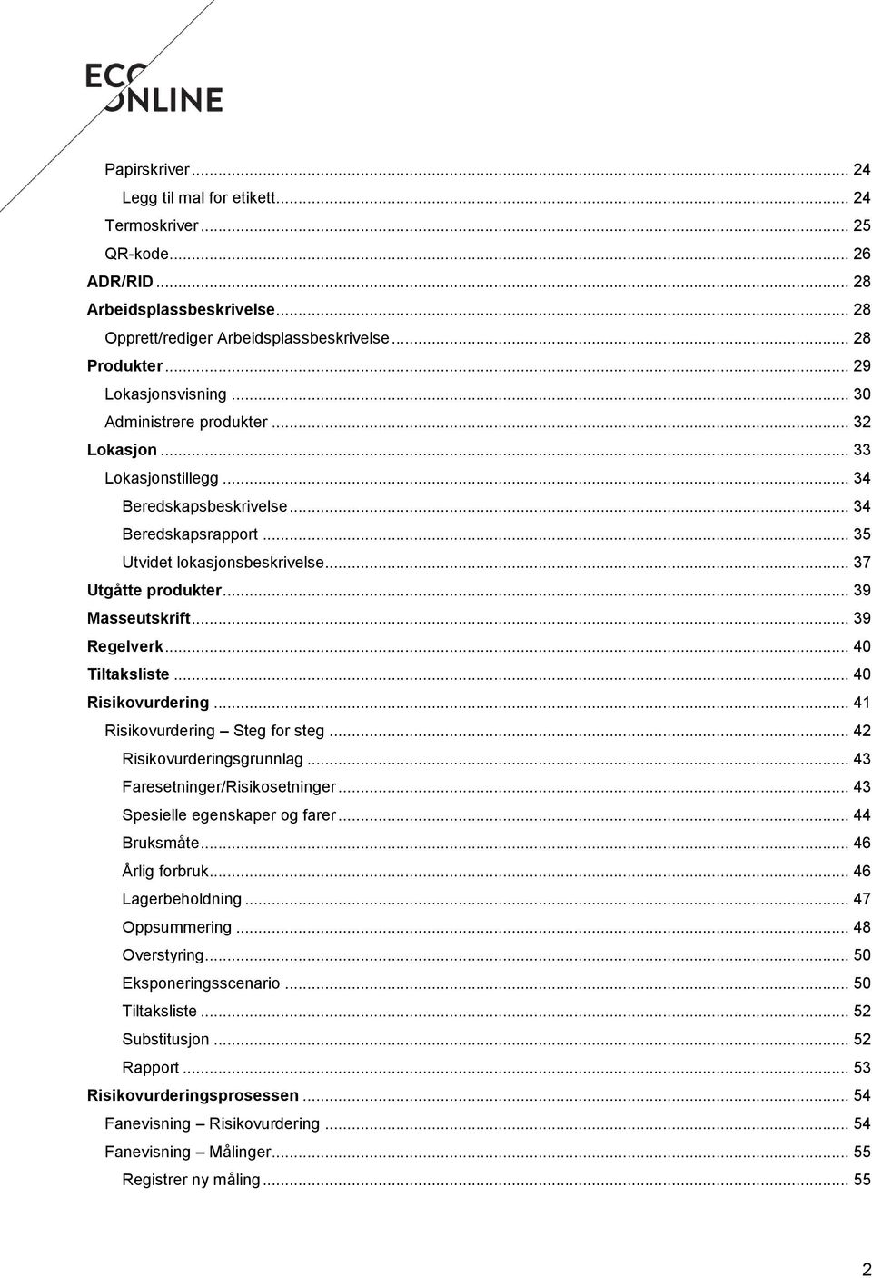 .. 39 Masseutskrift... 39 Regelverk... 40 Tiltaksliste... 40 Risikovurdering... 41 Risikovurdering Steg for steg... 42 Risikovurderingsgrunnlag... 43 Faresetninger/Risikosetninger.