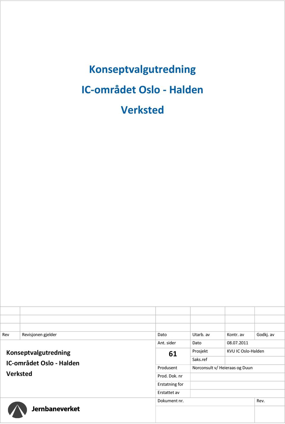 2011 Konseptvalgutredning IC-området Oslo - Halden Verksted 61 Produsent Prod. Dok.