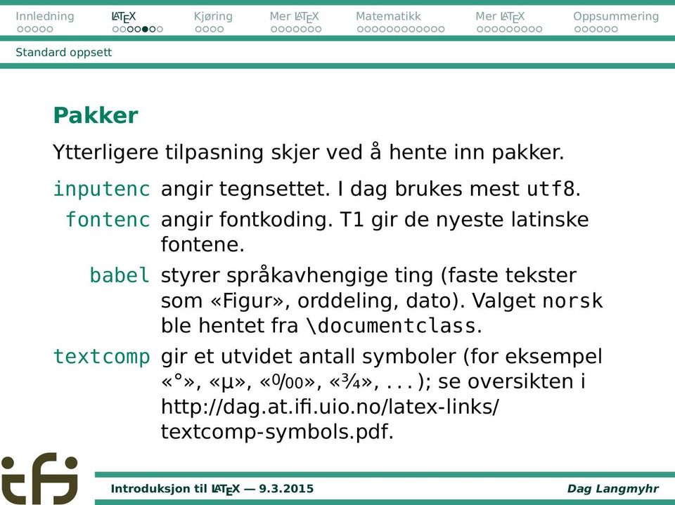 babel styrer språkavhengige ting (faste tekster som «Figur», orddeling, dato).