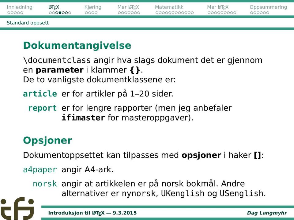 report er for lengre rapporter (men jeg anbefaler ifimaster for masteroppgaver).